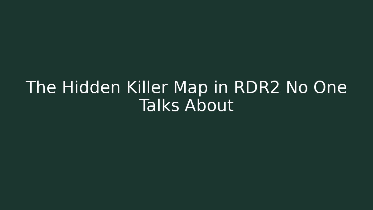 The Hidden Killer Map in RDR2 No One Talks About - Create More Assets