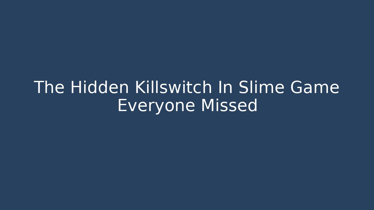The Hidden Killswitch In Slime Game Everyone Missed