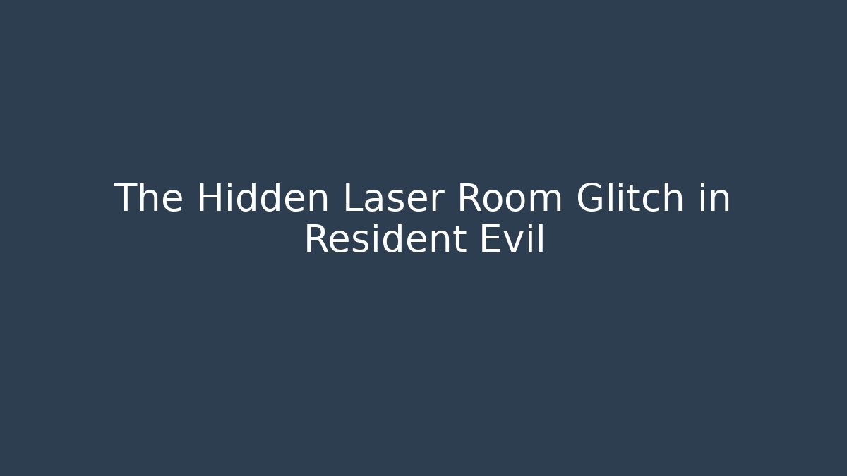 The Hidden Laser Room Glitch in Resident Evil - Create More Assets