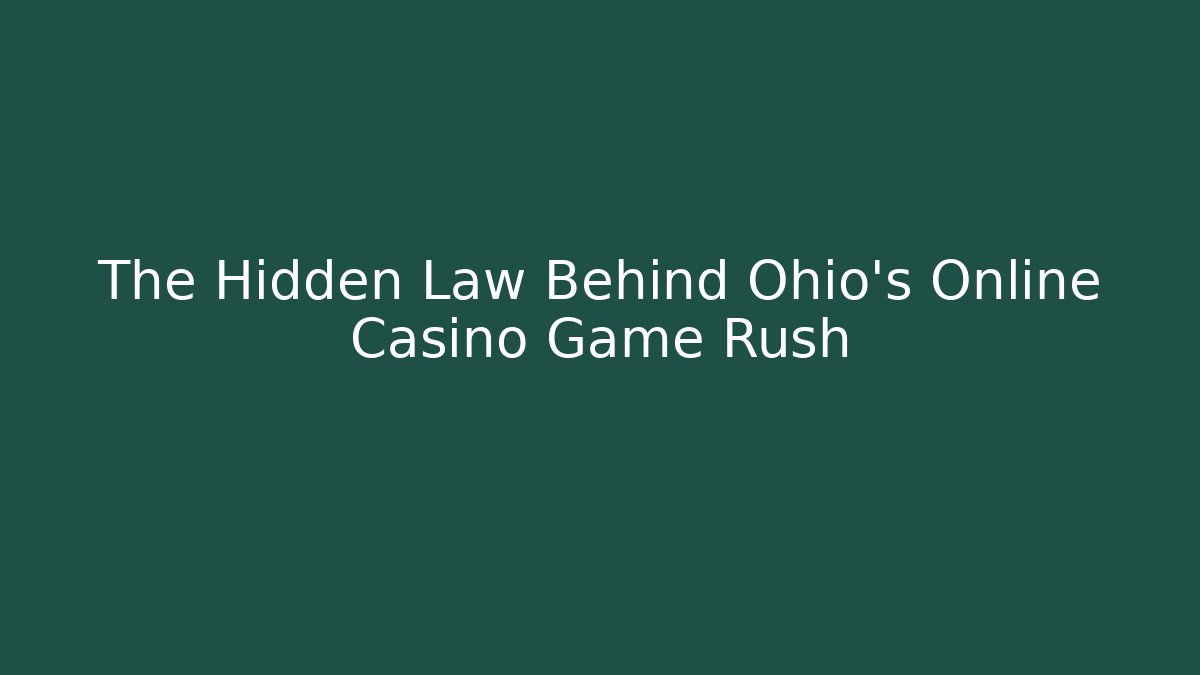 The Hidden Law Behind Ohio’s Online Casino Game Rush