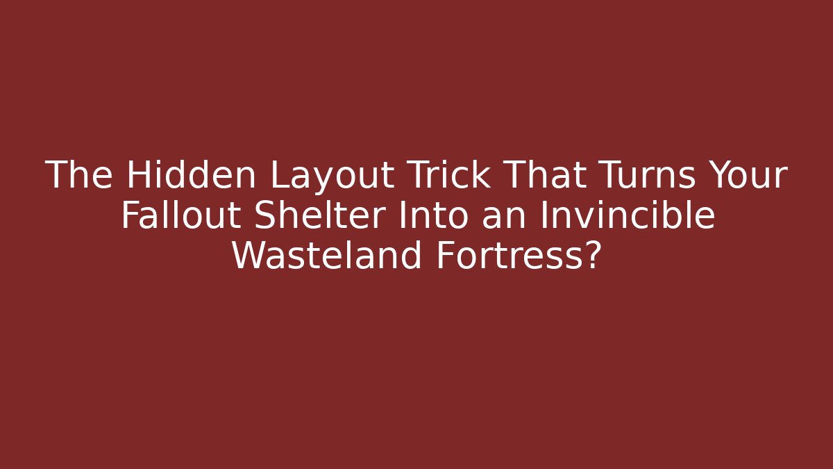 The Hidden Layout Trick That Turns Your Fallout Shelter Into an Invincible Wasteland Fortress?