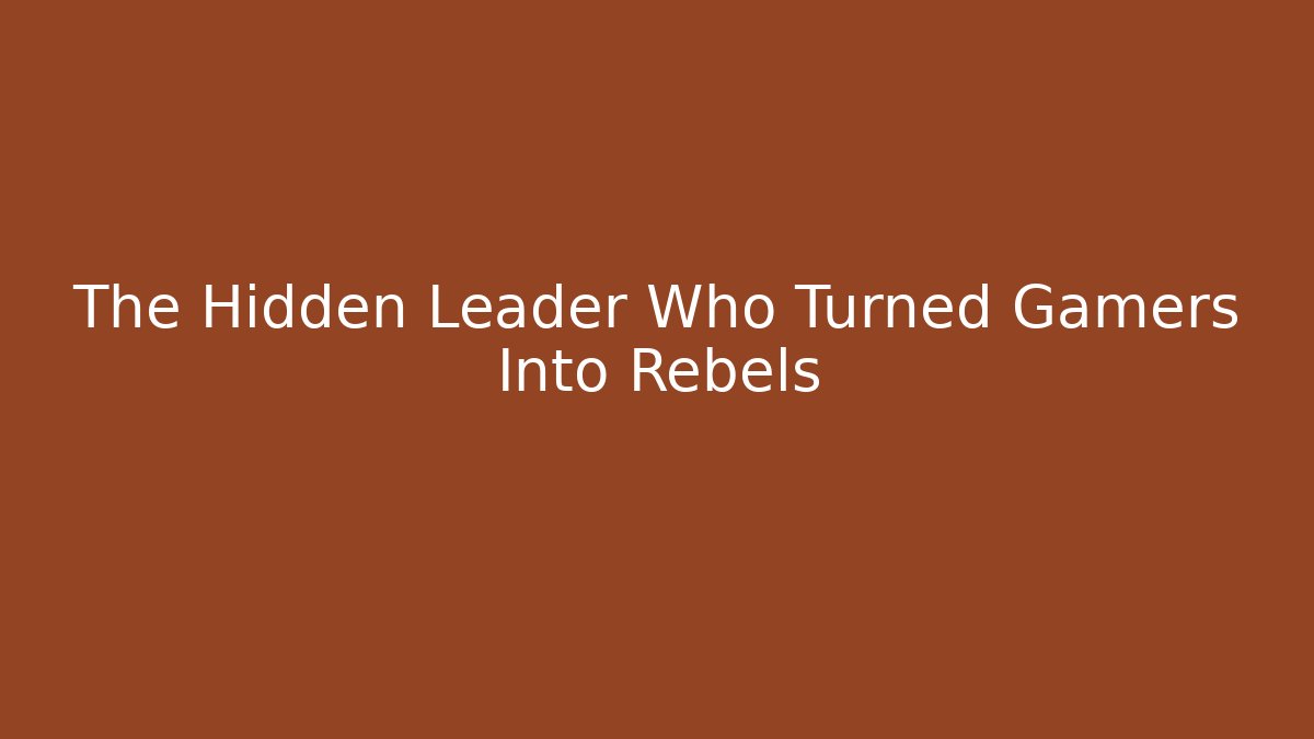 The Hidden Leader Who Turned Gamers Into Rebels