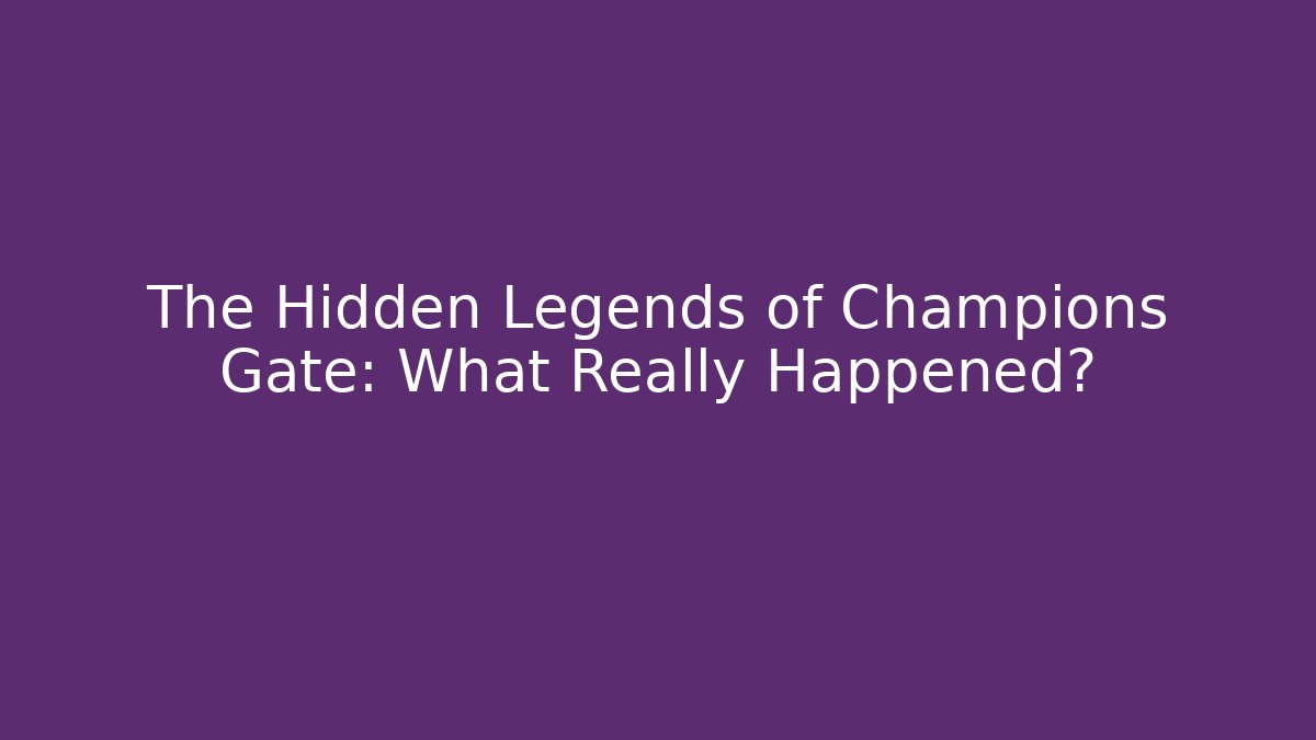 The Hidden Legends of Champions Gate: What Really Happened?