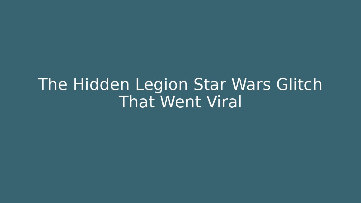 The Hidden Legion Star Wars Glitch That Went Viral