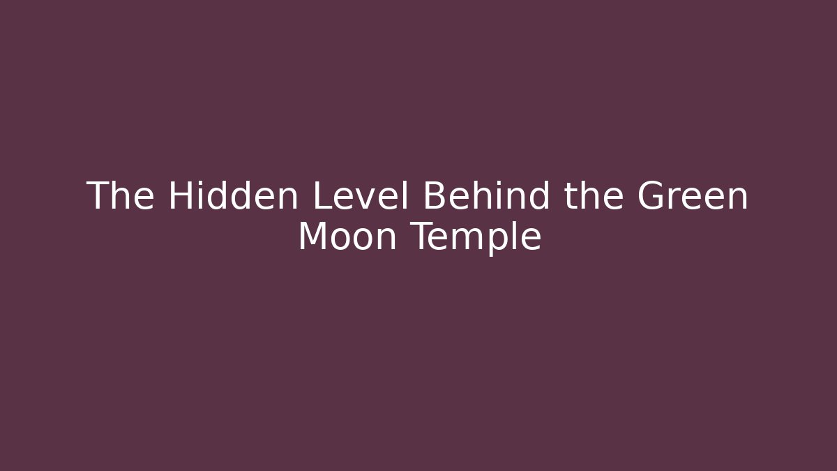 The Hidden Level Behind the Green Moon Temple - Create More Assets