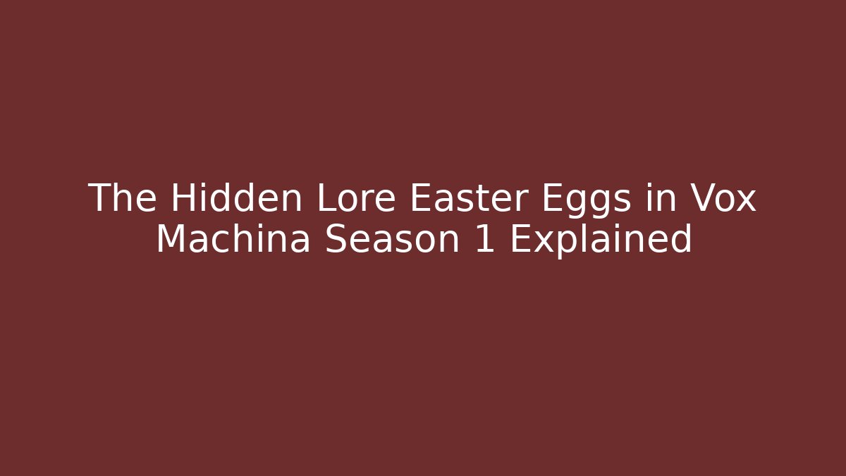 The Hidden Lore Easter Eggs in Vox Machina Season 1 Explained
