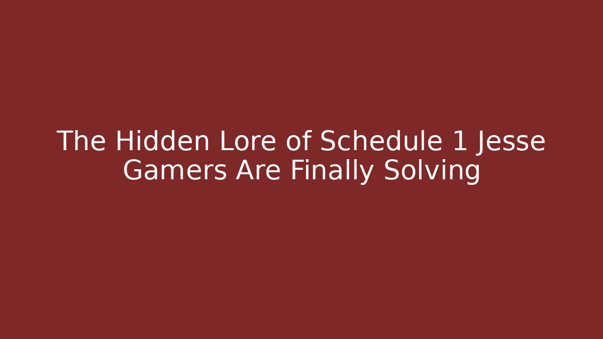 The Hidden Lore of Schedule 1 Jesse Gamers Are Finally Solving