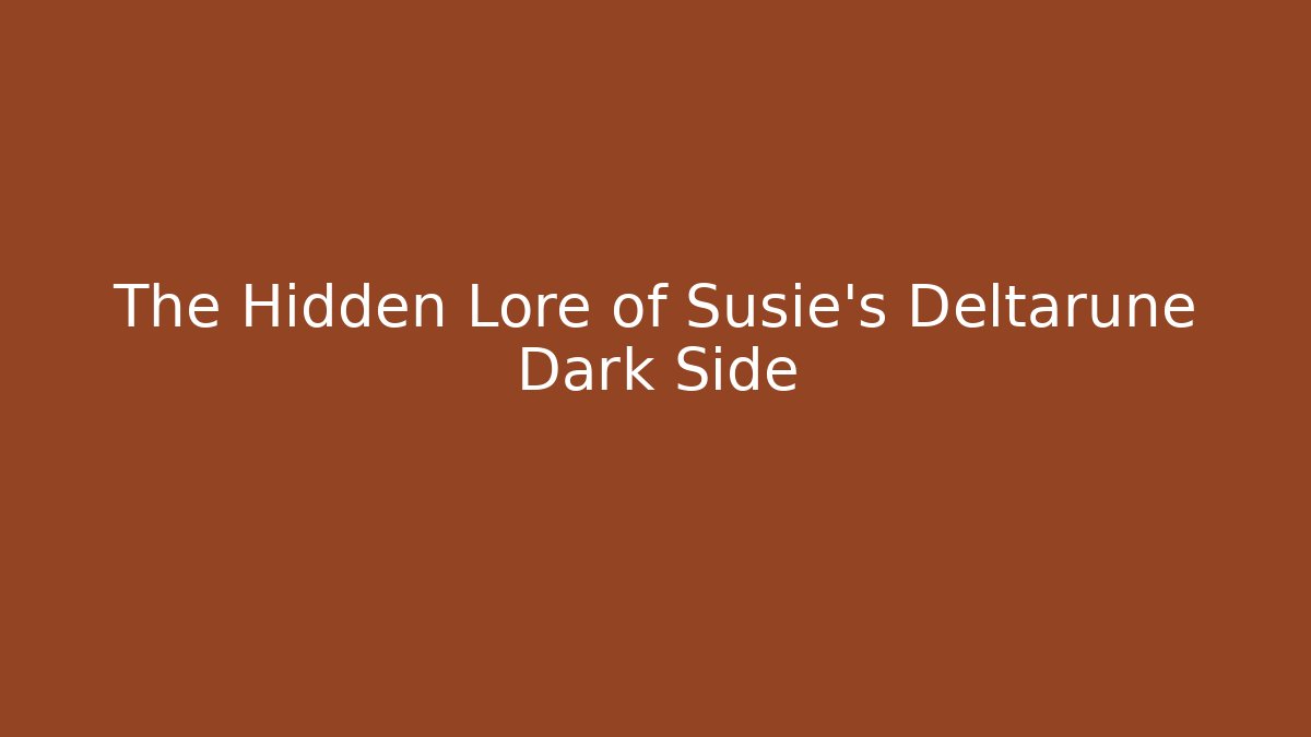 The Hidden Lore of Susie's Deltarune Dark Side