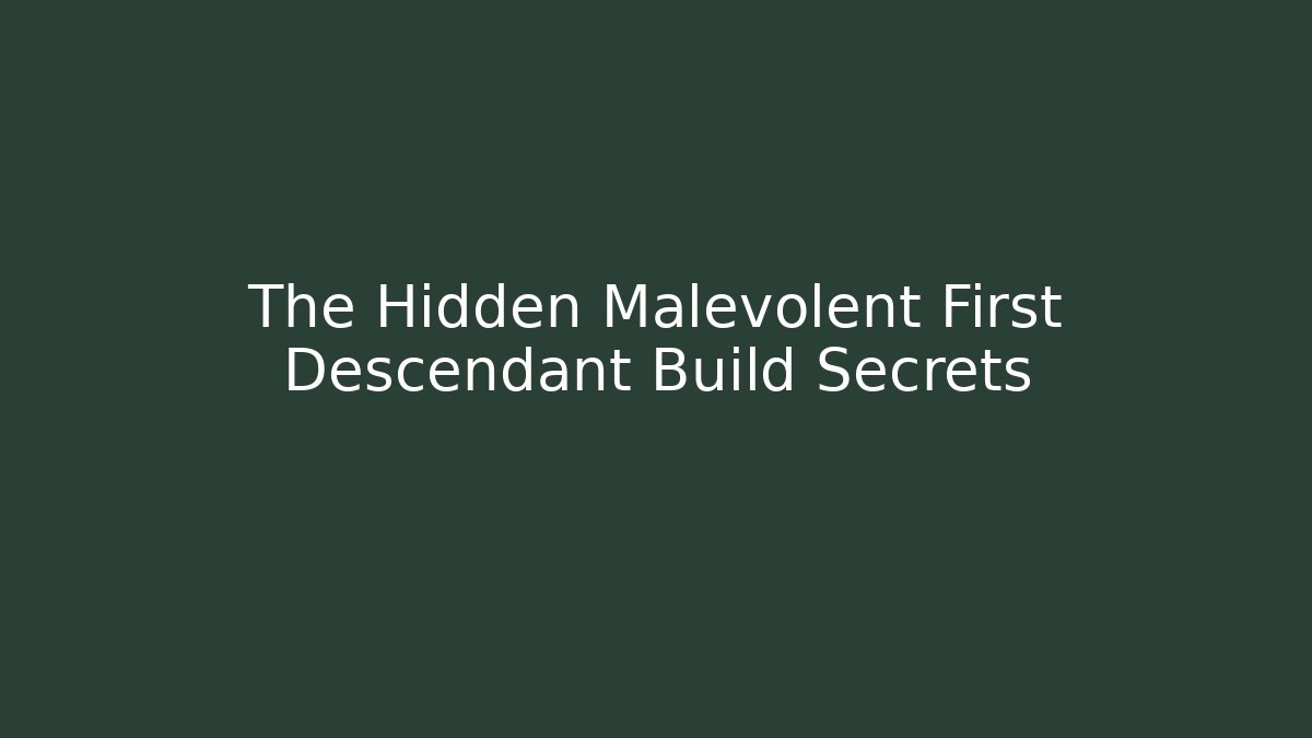 The Hidden Malevolent First Descendant Build Secrets