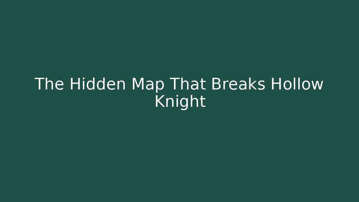 The Hidden Map That Breaks Hollow Knight - Create More Assets