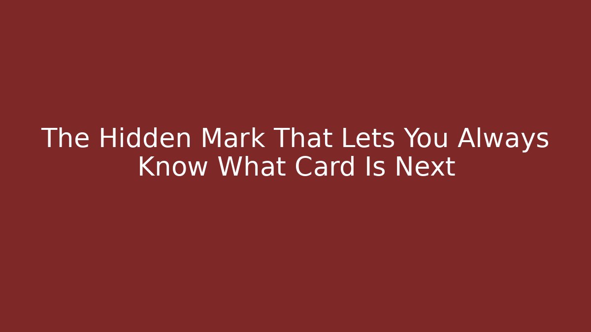 The Hidden Mark That Lets You Always Know What Card Is Next - Create More Assets