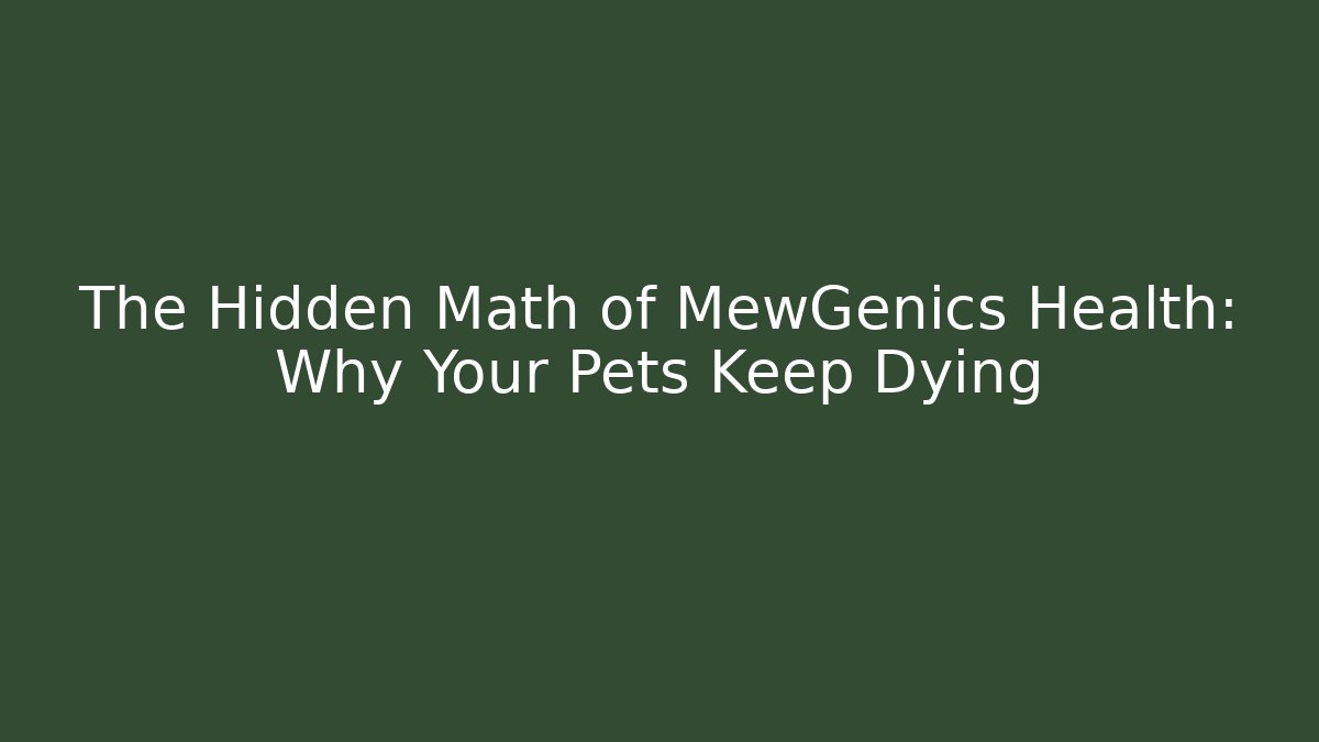 The Hidden Math of MewGenics Health: Why Your Pets Keep Dying