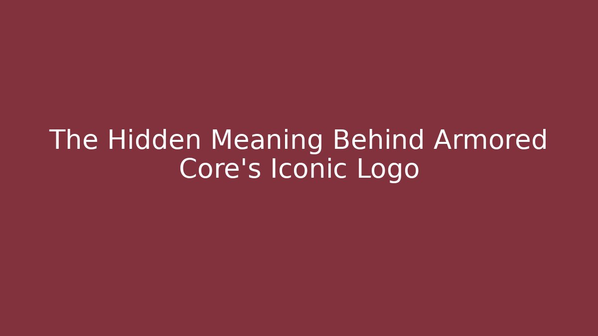 The Hidden Meaning Behind Armored Core's Iconic Logo