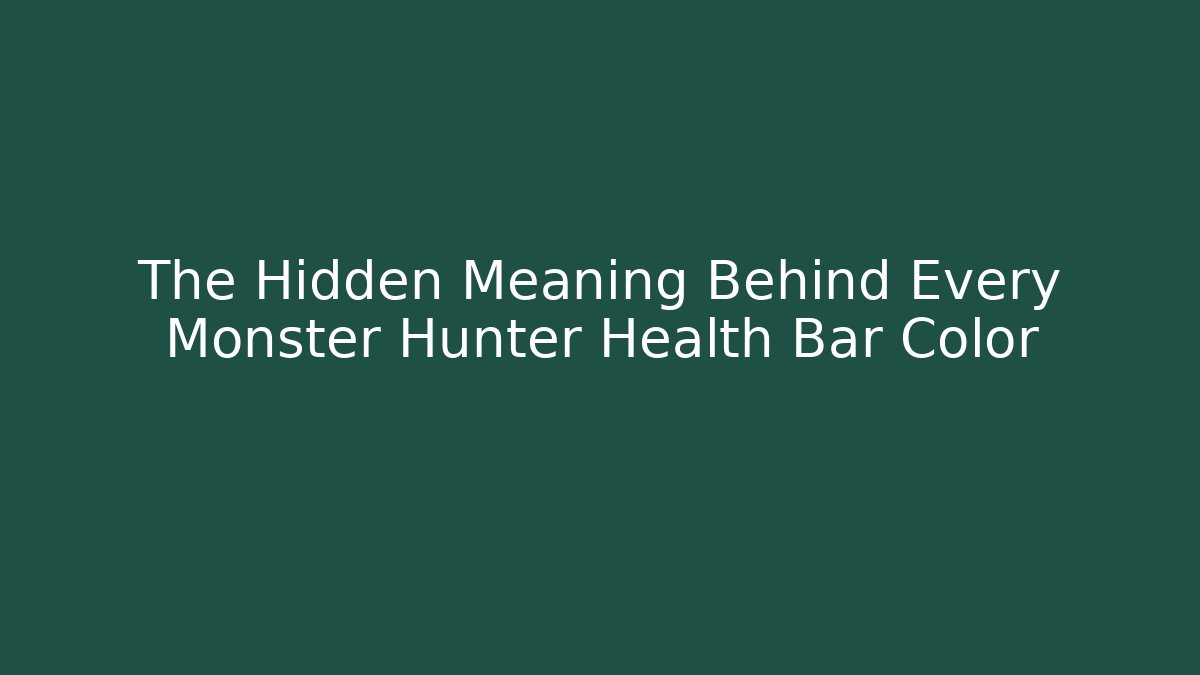 The Hidden Meaning Behind Every Monster Hunter Health Bar Color