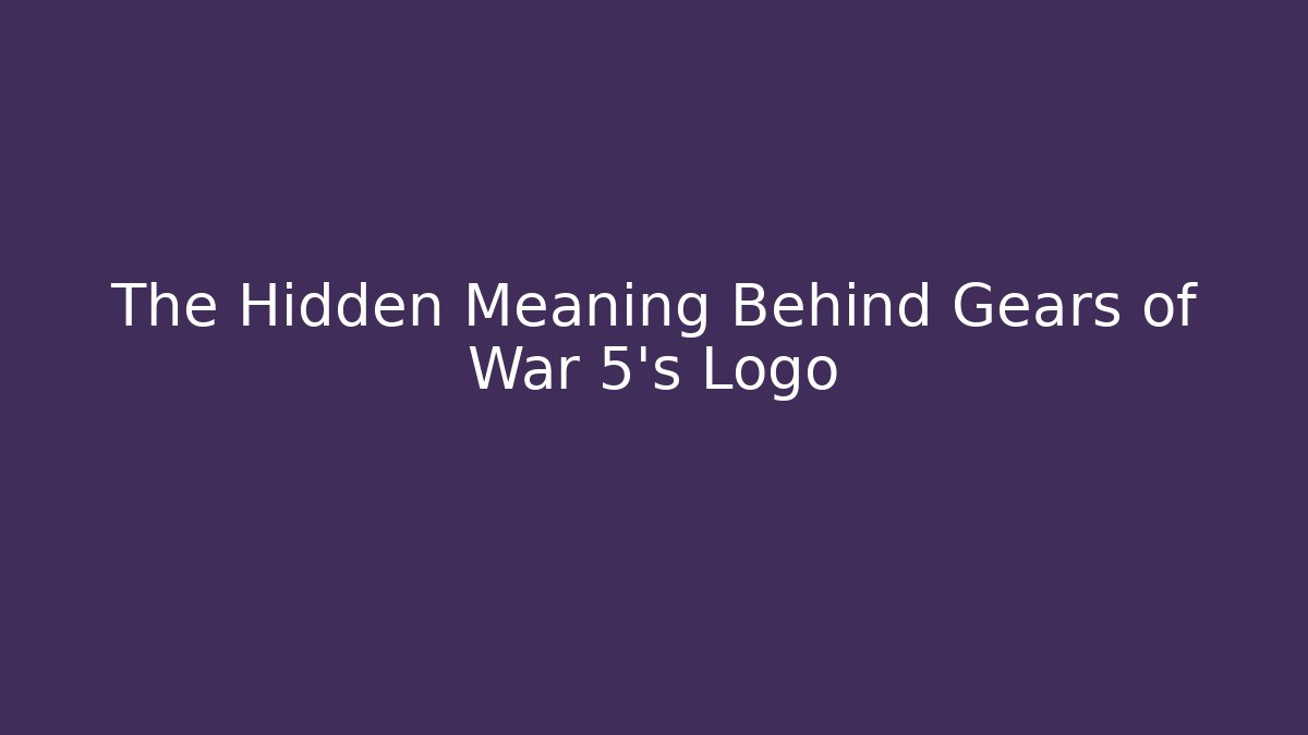 The Hidden Meaning Behind Gears of War 5's Logo