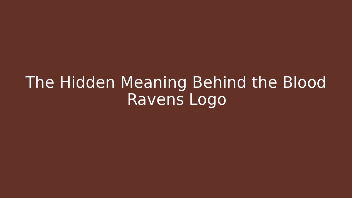The Hidden Meaning Behind the Blood Ravens Logo