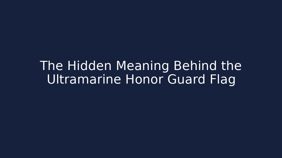 The Hidden Meaning Behind the Ultramarine Honor Guard Flag