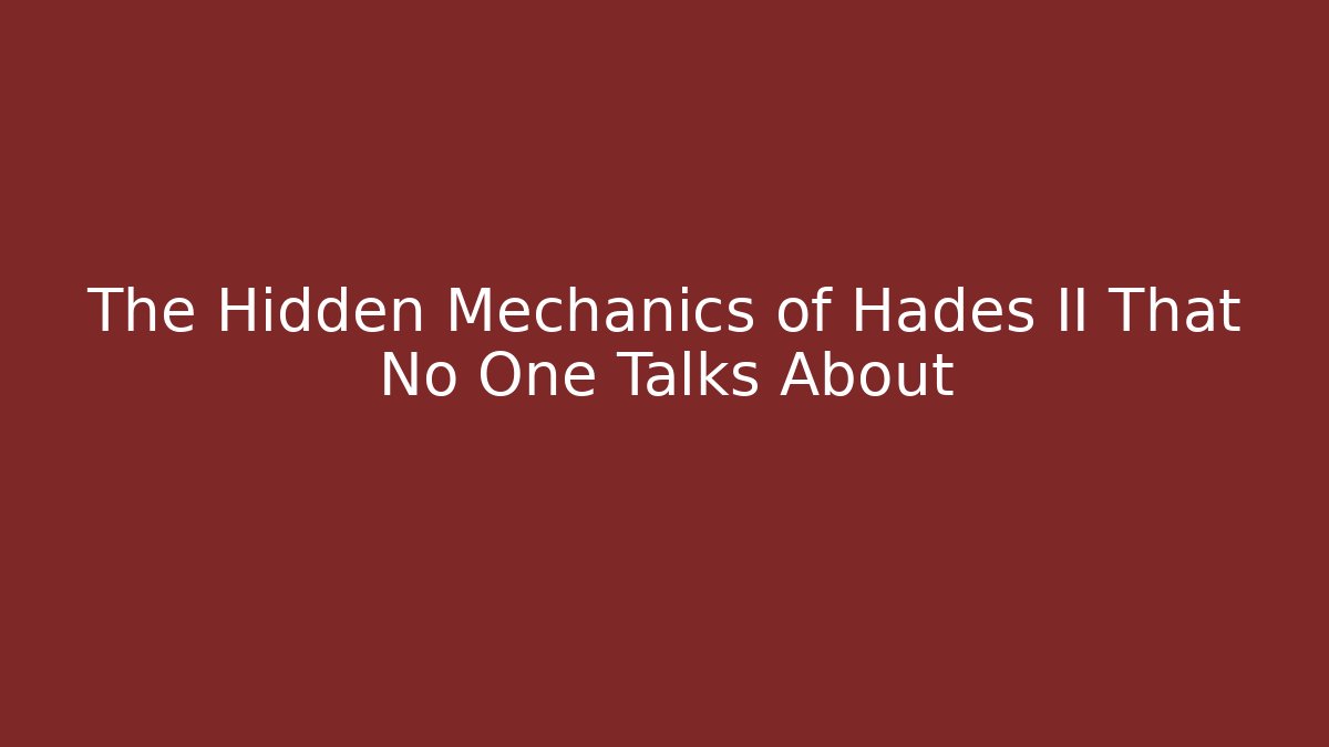 The Hidden Mechanics of Hades II That No One Talks About
