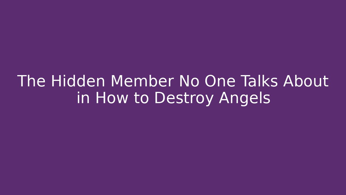 The Hidden Member No One Talks About in How to Destroy Angels