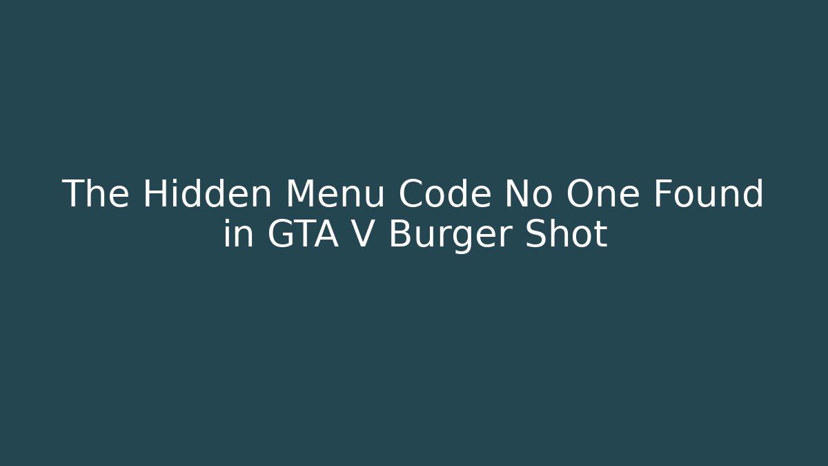The Hidden Menu Code No One Found in GTA V Burger Shot