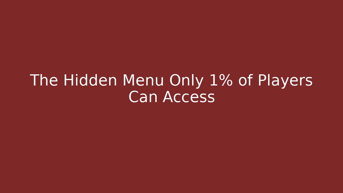 The Hidden Menu Only 1% of Players Can Access