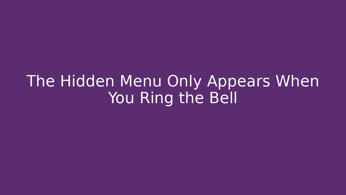 The Hidden Menu Only Appears When You Ring the Bell - Create More Assets