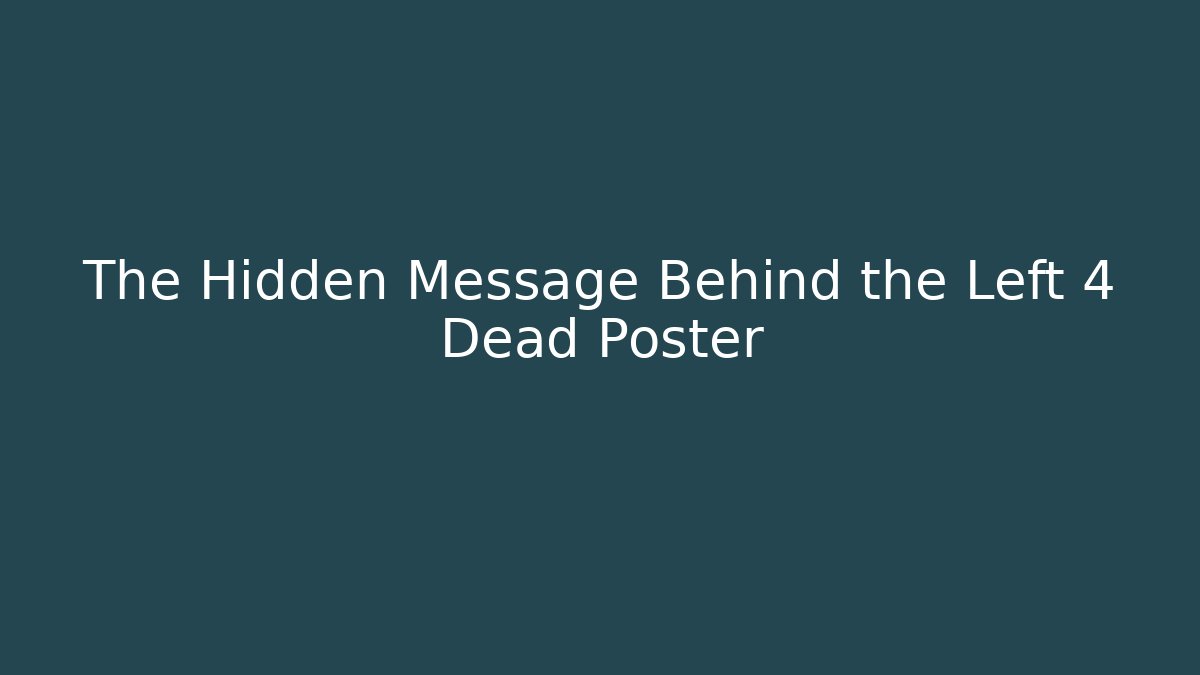 The Hidden Message Behind the Left 4 Dead Poster