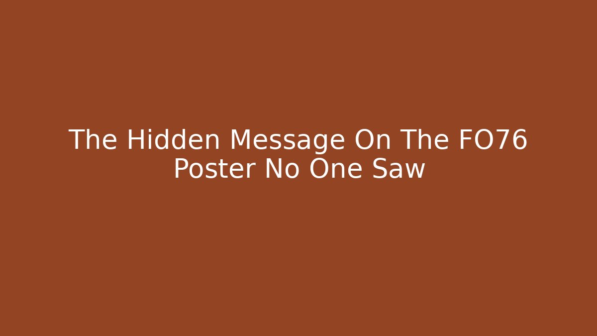 The Hidden Message On The FO76 Poster No One Saw