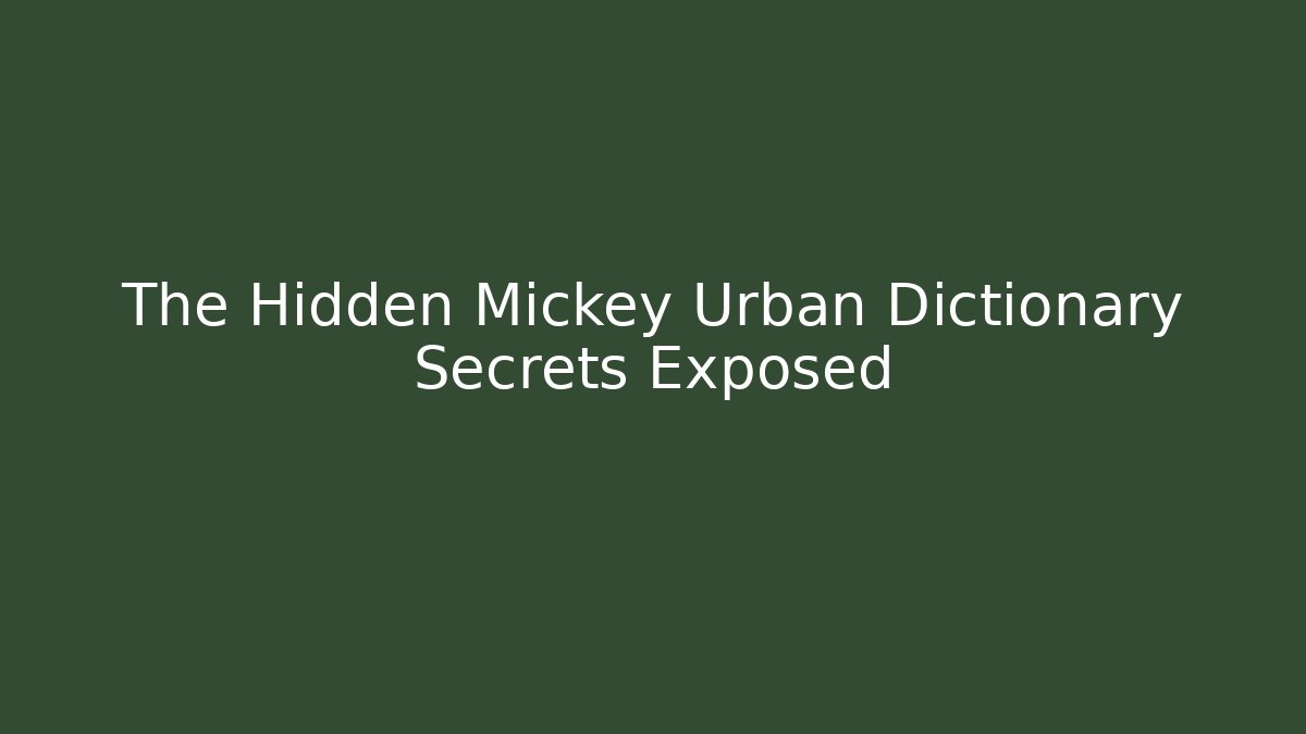 The Hidden Mickey Urban Dictionary Secrets Exposed - Create More Assets