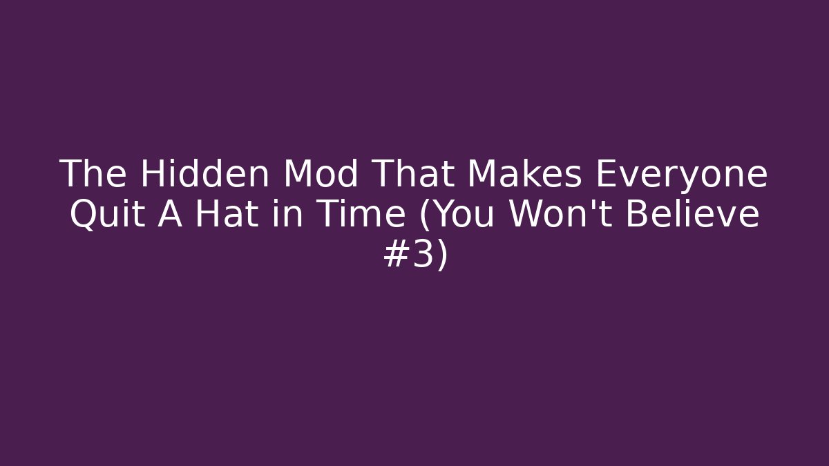 The Hidden Mod That Makes Everyone Quit A Hat in Time (You Won't Believe #3)