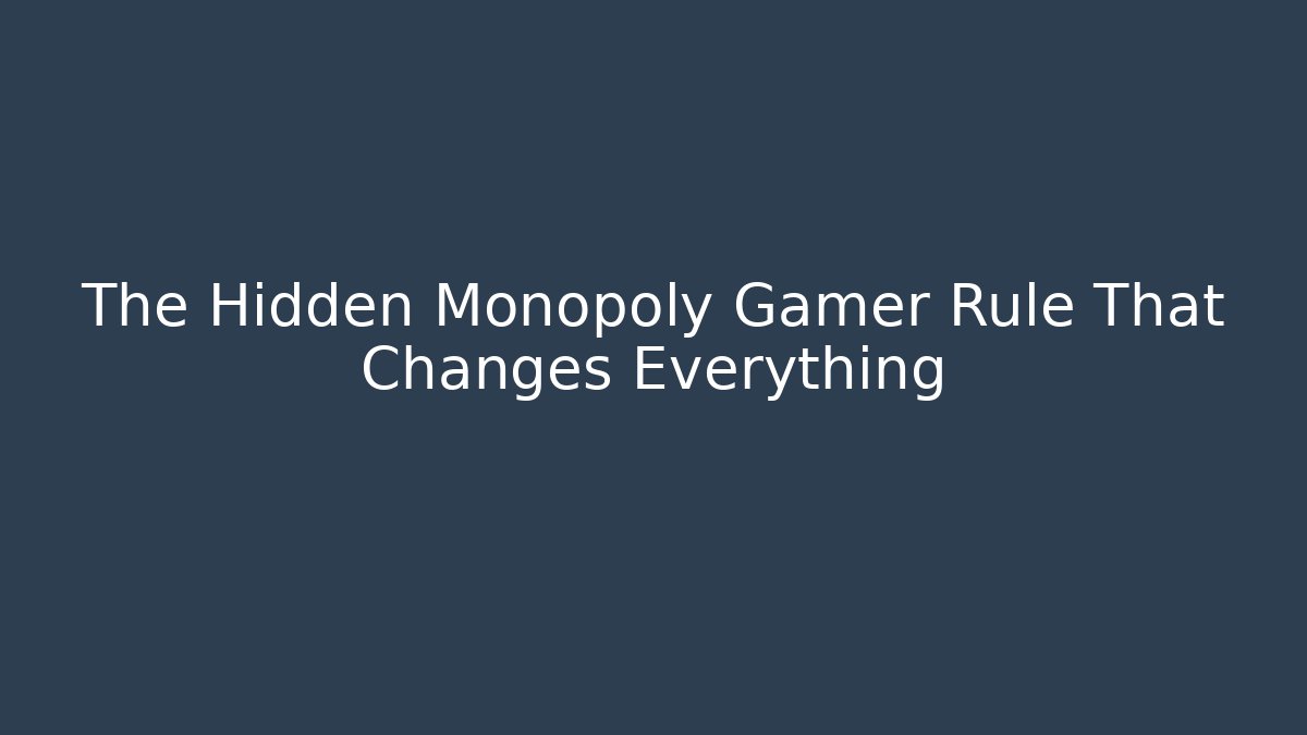 The Hidden Monopoly Gamer Rule That Changes Everything