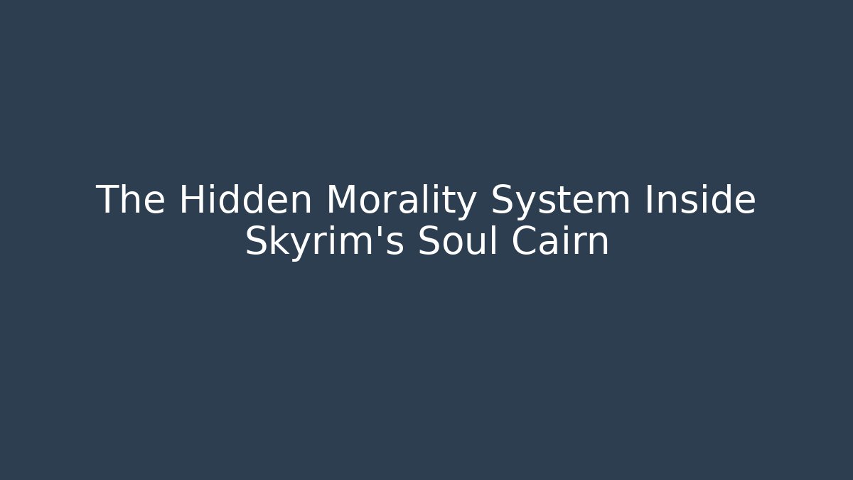 The Hidden Morality System Inside Skyrim's Soul Cairn