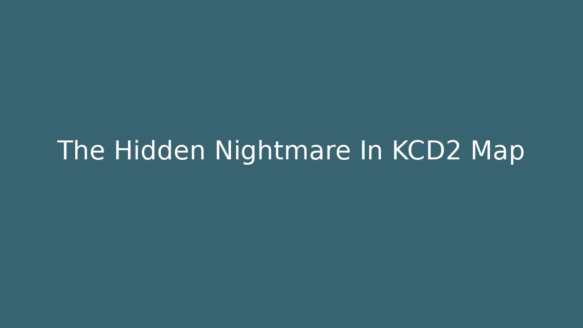 The Hidden Nightmare In KCD2 Map - Create More Assets