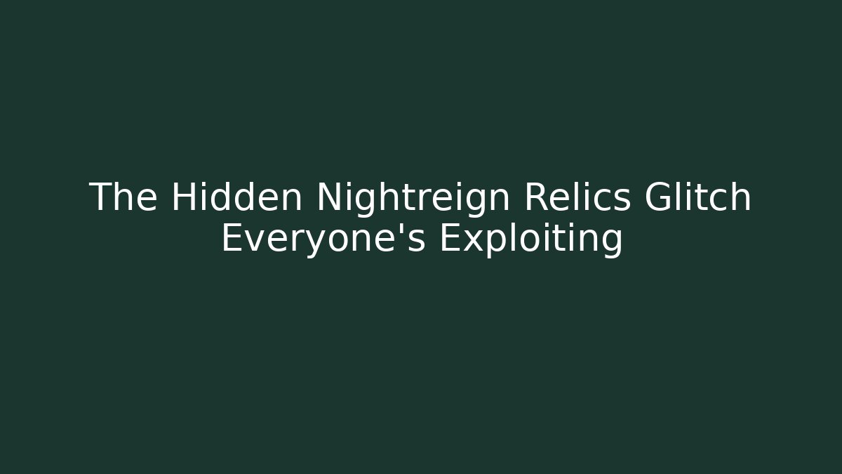 The Hidden Nightreign Relics Glitch Everyone's Exploiting