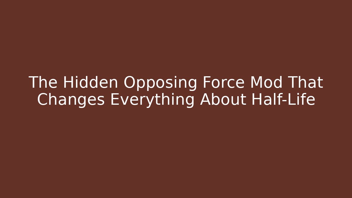 The Hidden Opposing Force Mod That Changes Everything About Half-Life