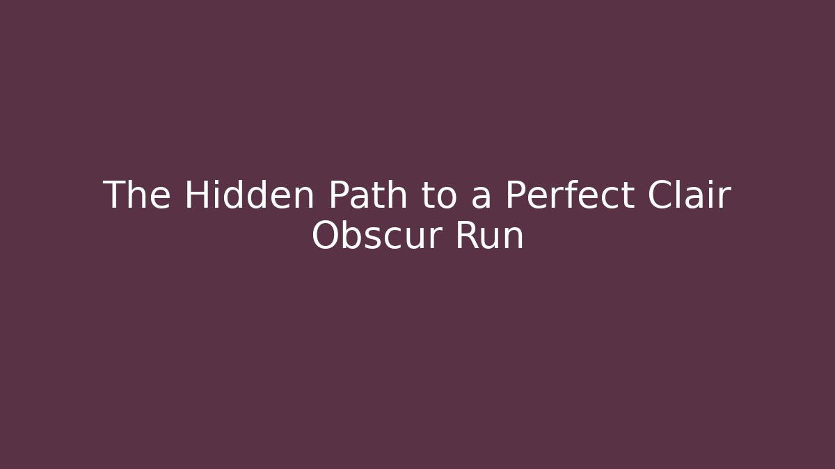 The Hidden Path to a Perfect Clair Obscur Run
