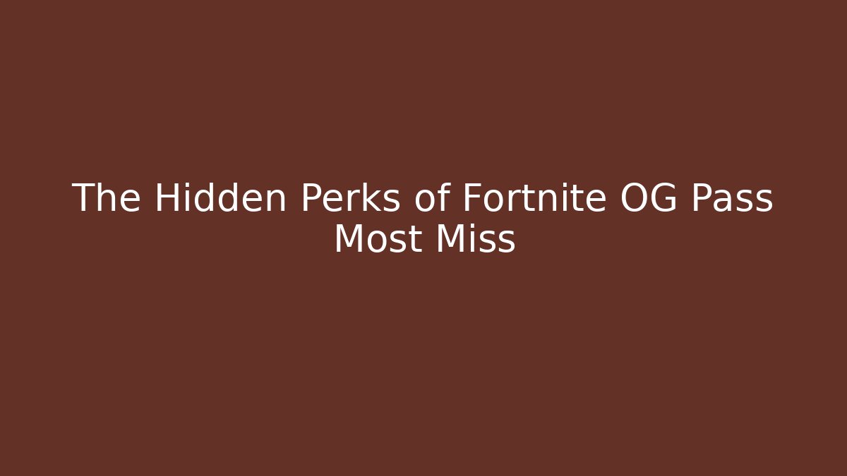 The Hidden Perks of Fortnite OG Pass Most Miss