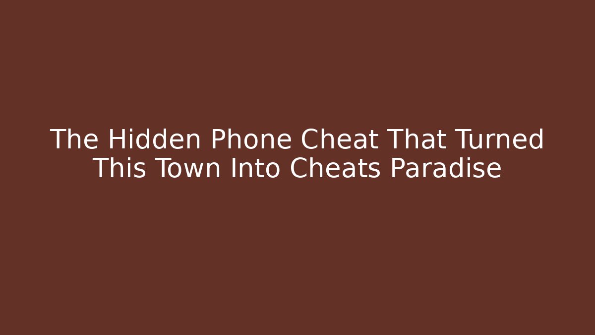 The Hidden Phone Cheat That Turned This Town Into Cheats Paradise