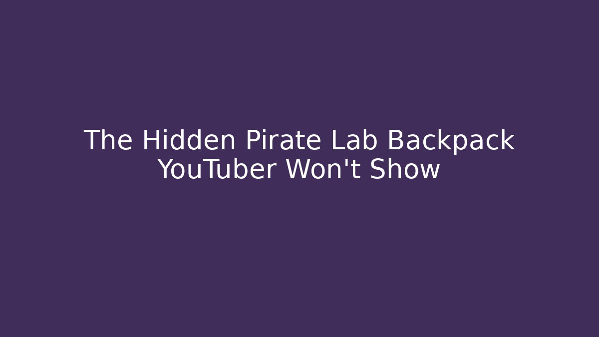 The Hidden Pirate Lab Backpack YouTuber Won't Show - Create More Assets