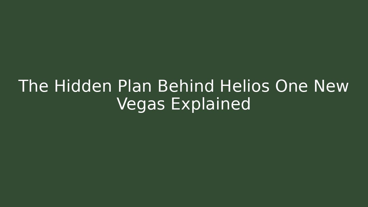 The Hidden Plan Behind Helios One New Vegas Explained - Create More Assets