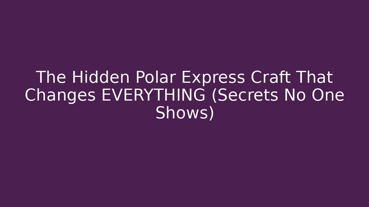 The Hidden Polar Express Craft That Changes EVERYTHING (Secrets No One Shows) - Create More Assets