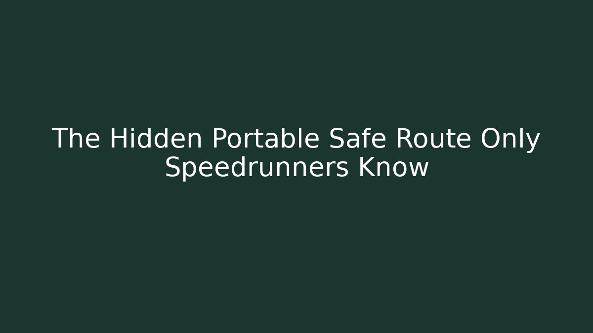 The Hidden Portable Safe Route Only Speedrunners Know - Create More Assets