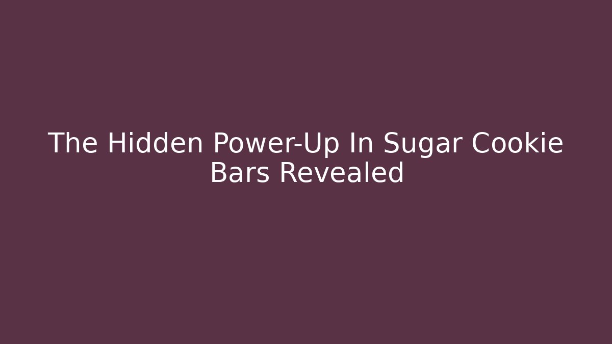The Hidden Power-Up In Sugar Cookie Bars Revealed - Create More Assets