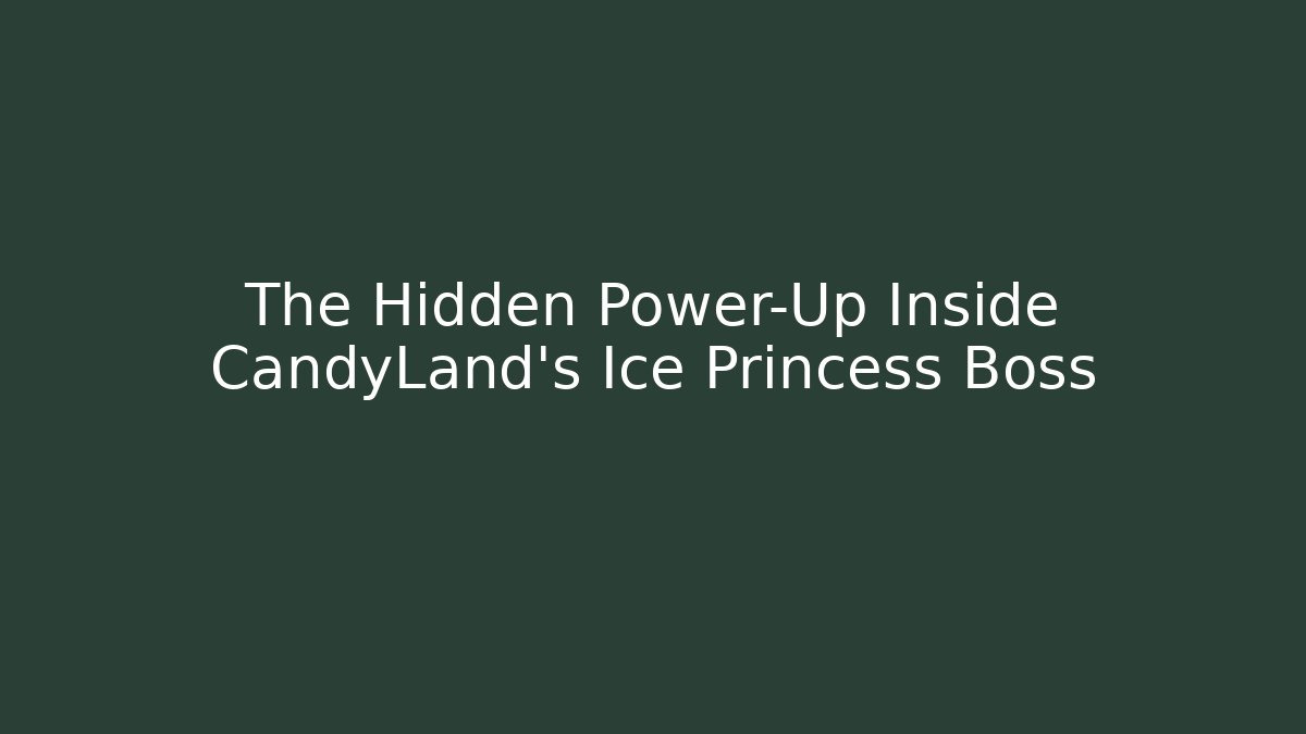 The Hidden Power-Up Inside CandyLand's Ice Princess Boss - Create More Assets