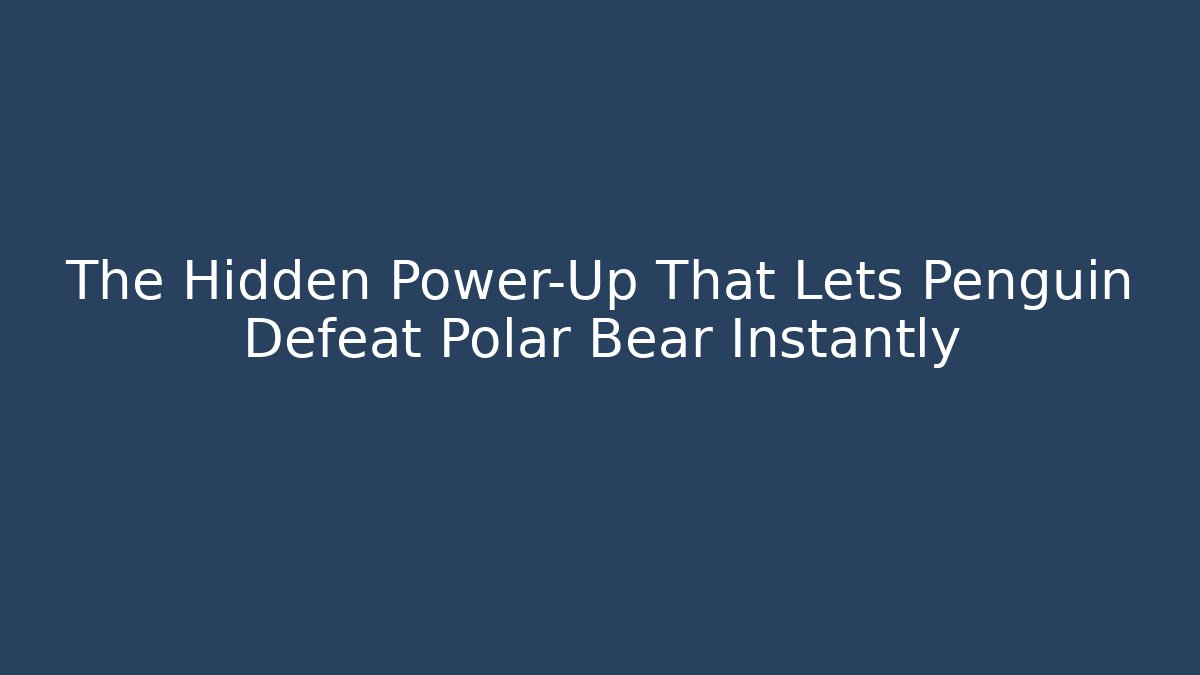 The Hidden Power-Up That Lets Penguin Defeat Polar Bear Instantly