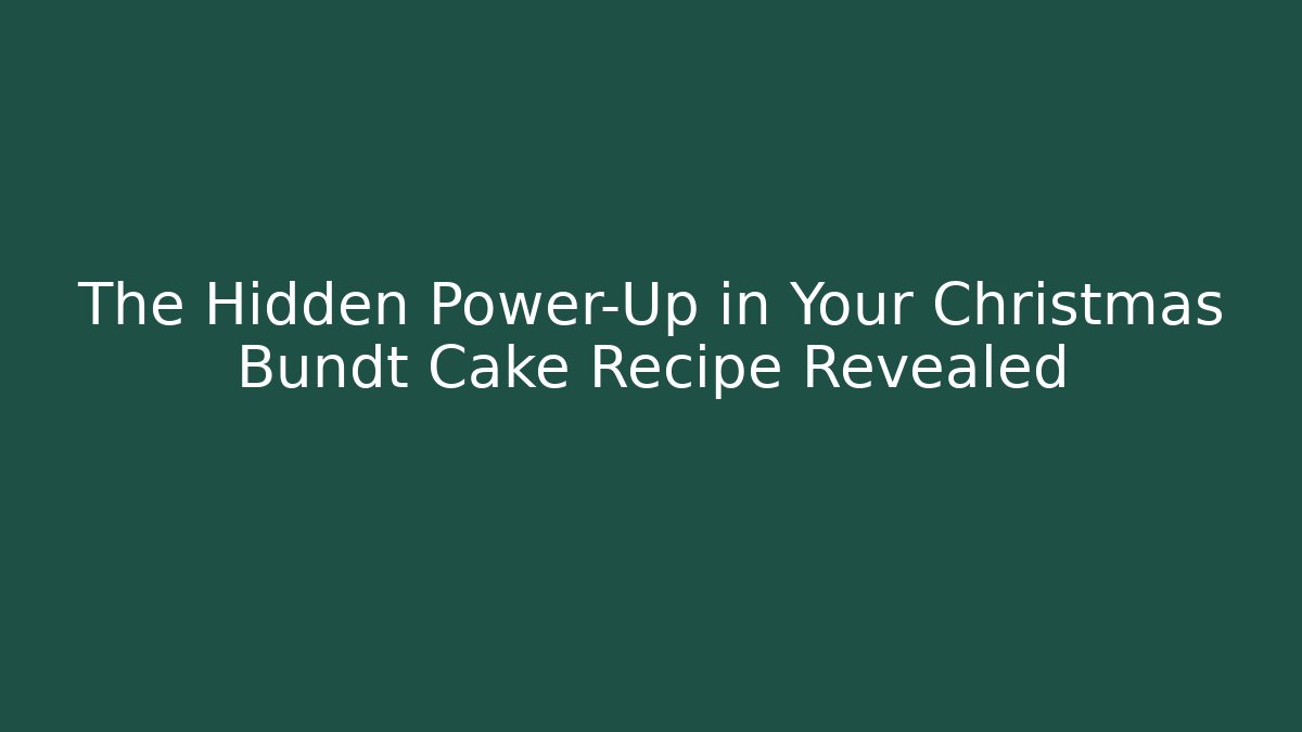 The Hidden Power-Up in Your Christmas Bundt Cake Recipe Revealed