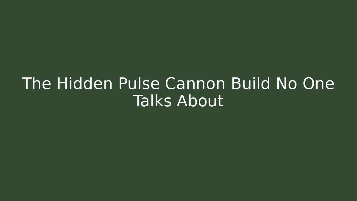 The Hidden Pulse Cannon Build No One Talks About