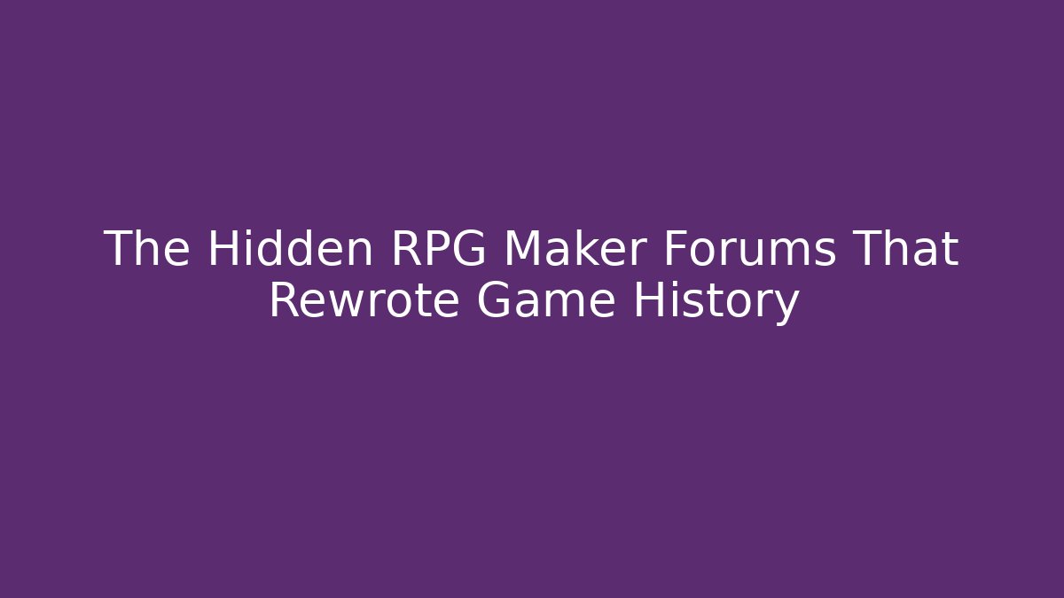 The Hidden RPG Maker Forums That Rewrote Game History - Create More Assets