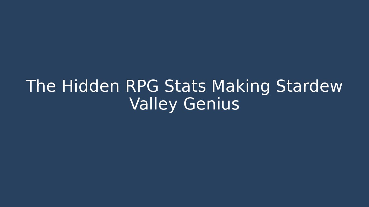 The Hidden RPG Stats Making Stardew Valley Genius