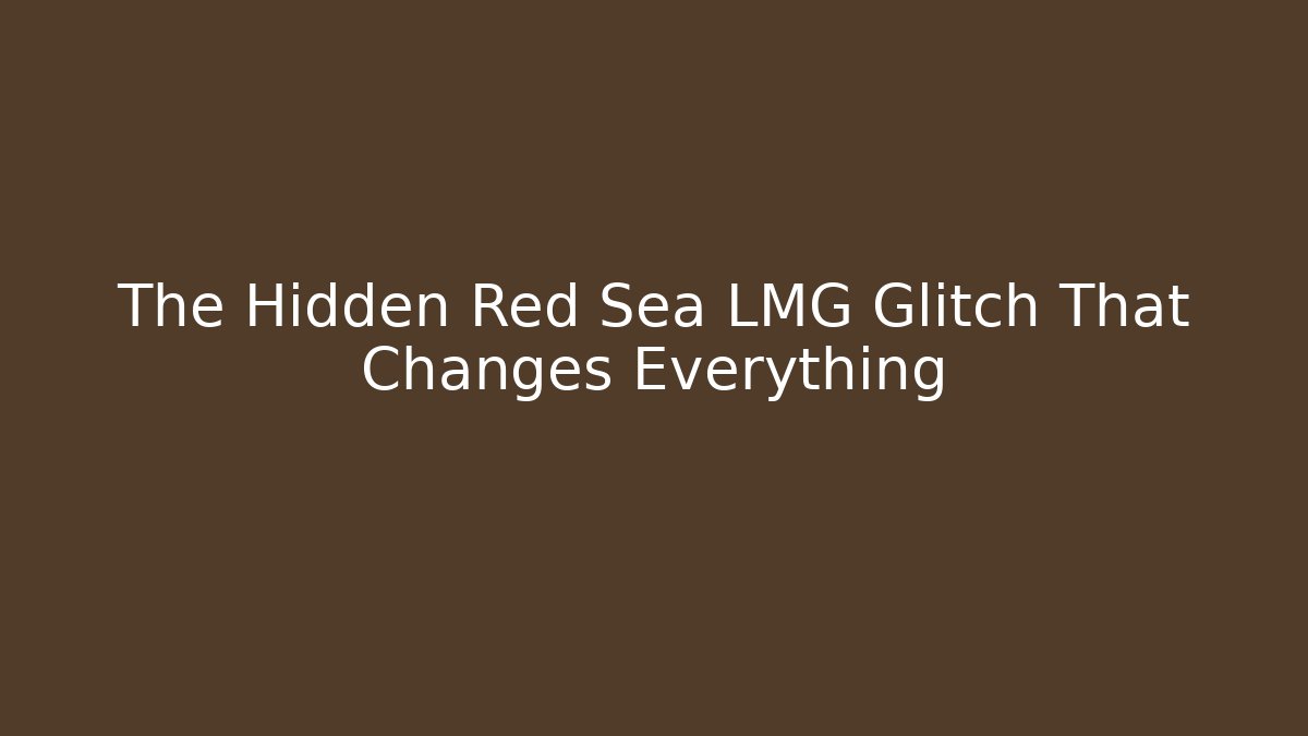 The Hidden Red Sea LMG Glitch That Changes Everything - Create More Assets